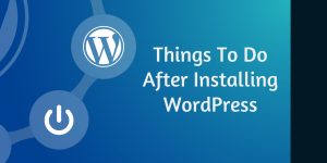 10 Things to Do after Launching Your WordPress Website