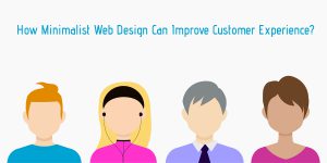 How Minimalist Web Design Can Improve Customer Experience