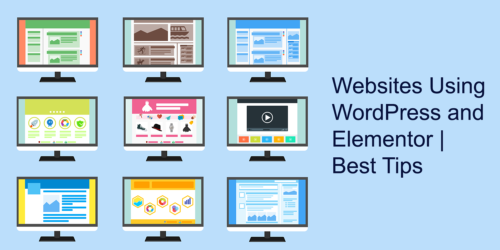 Websites Using WordPress and Elementor - Best Tips